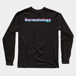 Dermatology Long Sleeve T-Shirt